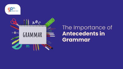 The Importance of Antecedents in Grammar