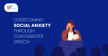 Overcoming Social Anxiety Through Toastmaster Speech