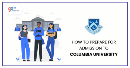 How to Prepare for Admission to Columbia University?
