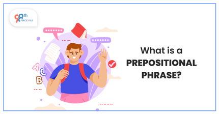 What is a Prepositional Phrase?