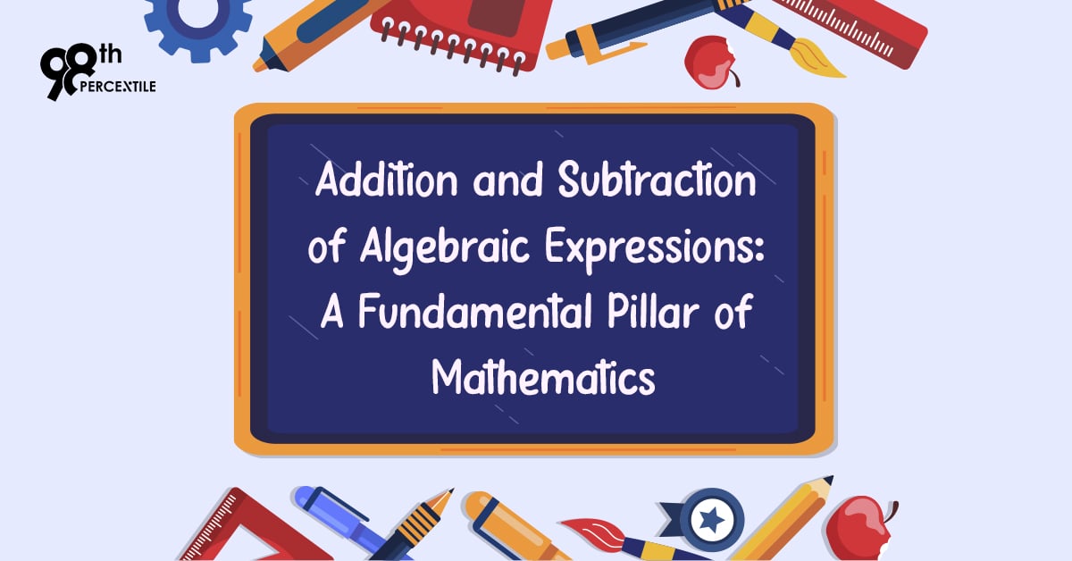 Addition and Subtraction of Algebraic Expressions