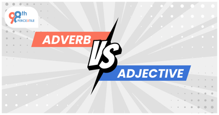 Adjectives vs Adverbs