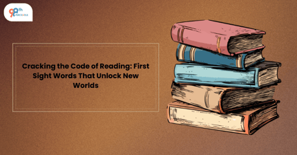 Cracking the Code of Reading: First Sight Words That Unlock New Worlds