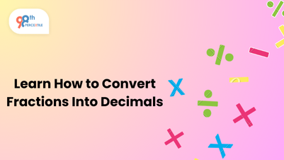 Learn How to Convert Fractions into Decimals