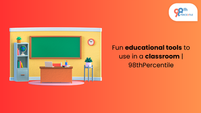 Fun Educational Tools to Use in a Classroom | 98thPercentile